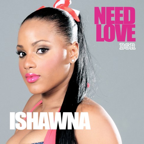 ISHAWNA-NEED-LOVE-DOWNSOUND-RECORDS-1024x1024